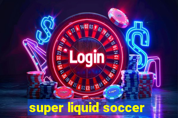 super liquid soccer